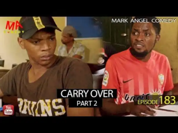 Video: Mark Angel Comedy - Carry Over Part 2 (Episode 183)